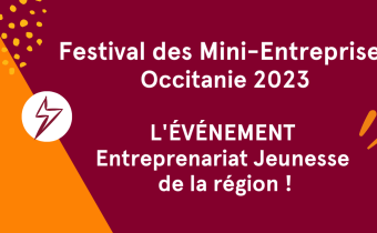 Festival des mini-entreprise Occitanie 2023 - L'événement entreprenariat jeunesse de la région !